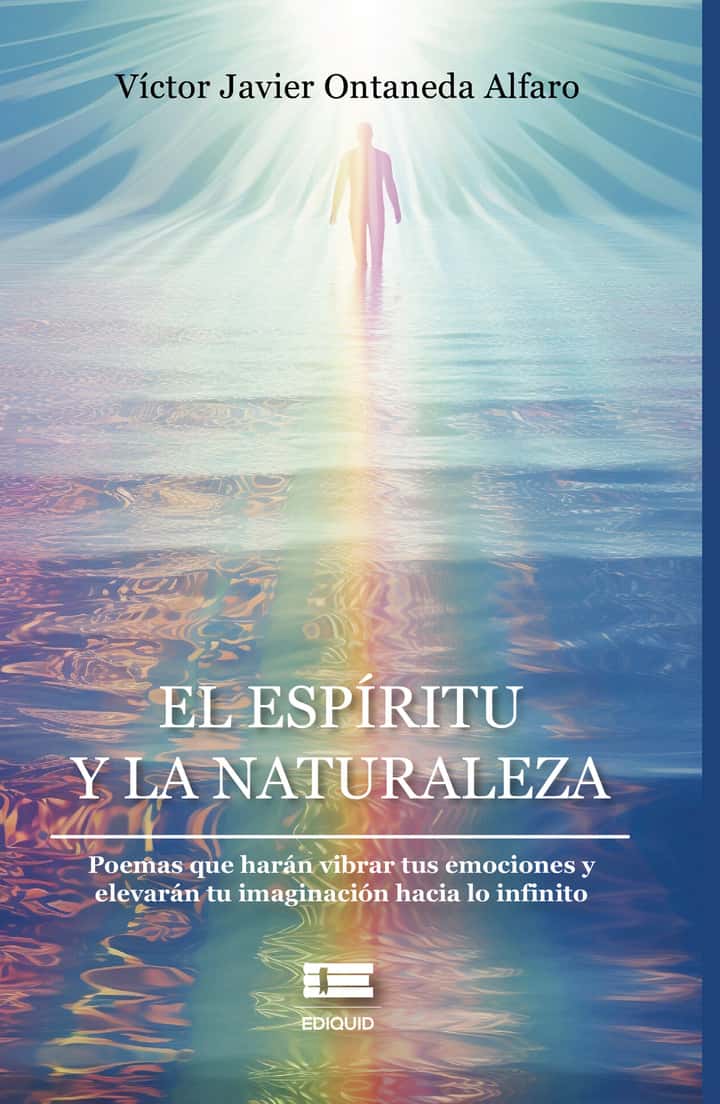 El espíritu y la naturaleza: Poemas que harán vibrar tus emociones y elevarán tu imaginación hacia lo infinito
