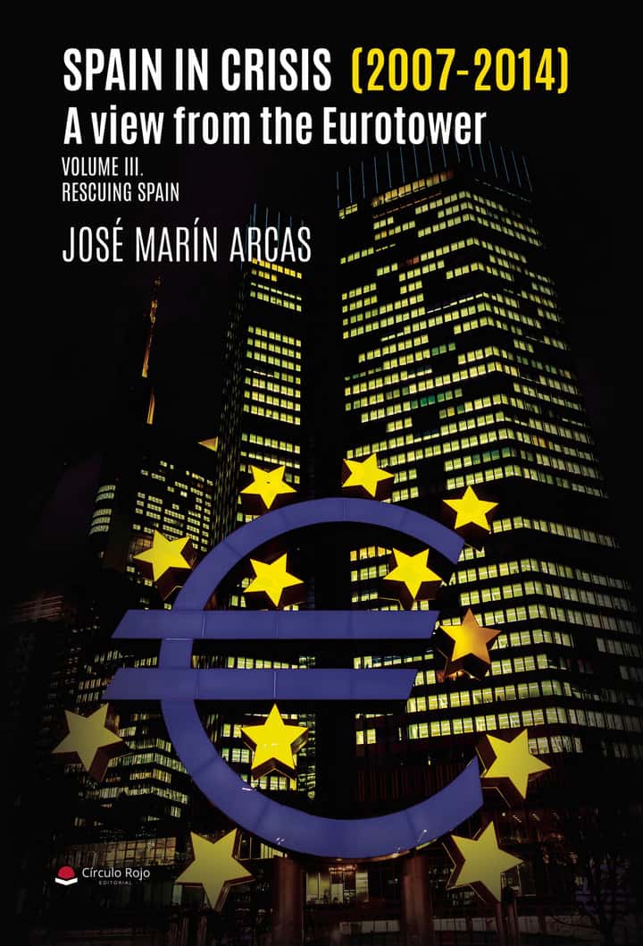 Spain in crisis (2007- 2014). A view from the Eurotower. Volume III Rescuing Spain