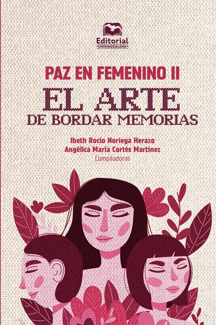 Paz en femenino II: El arte de bordar memorias