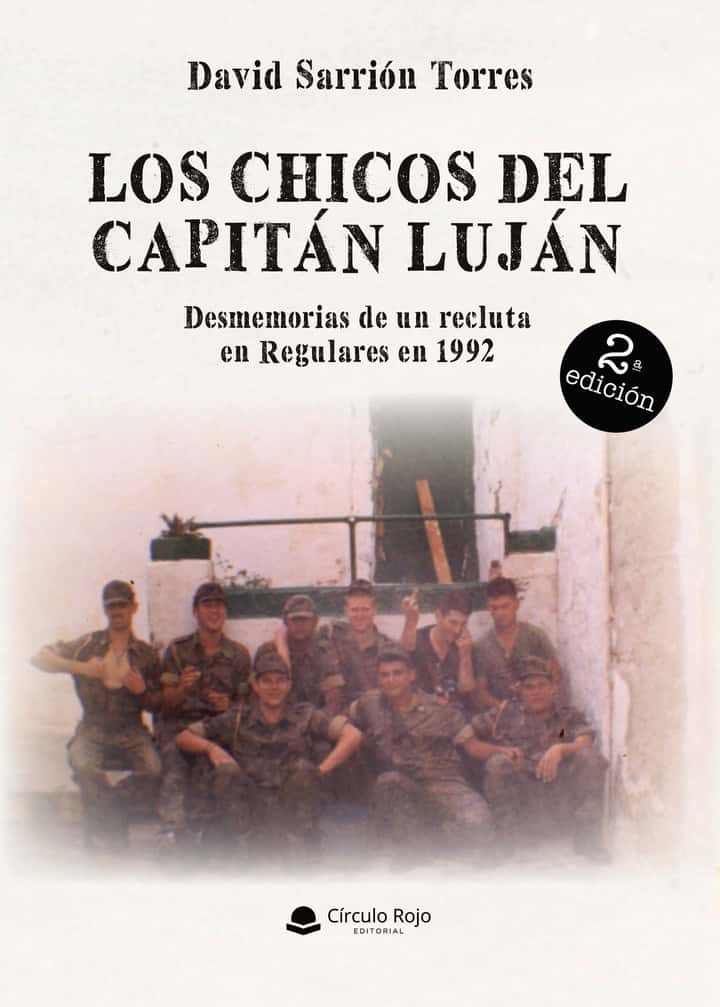 LOS CHICOS DEL CAPITÁN LUJÁN. Desmemorias de un recluta en Regulares en 1992