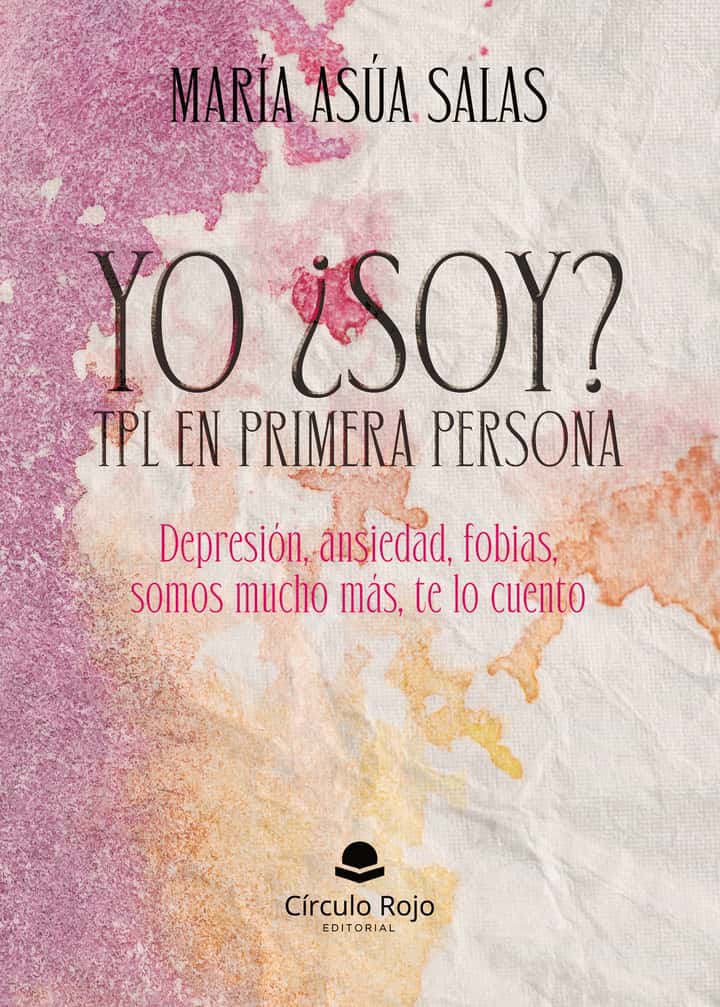 Yo ¿soy? TLP en primera persona: Depresión, ansiedad, fobias, somos mucho más, te lo cuento