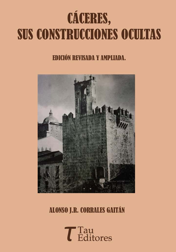 CÁCERES, SUS CONSTRUCCIONES OCULTAS