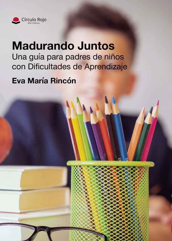 Madurando Juntos. Una guía para padres de niños con Dificultades de Aprendizaje