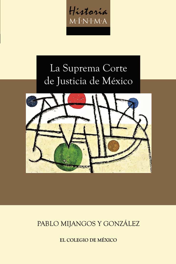 Historia mínima de la Suprema Corte de Justicia de México