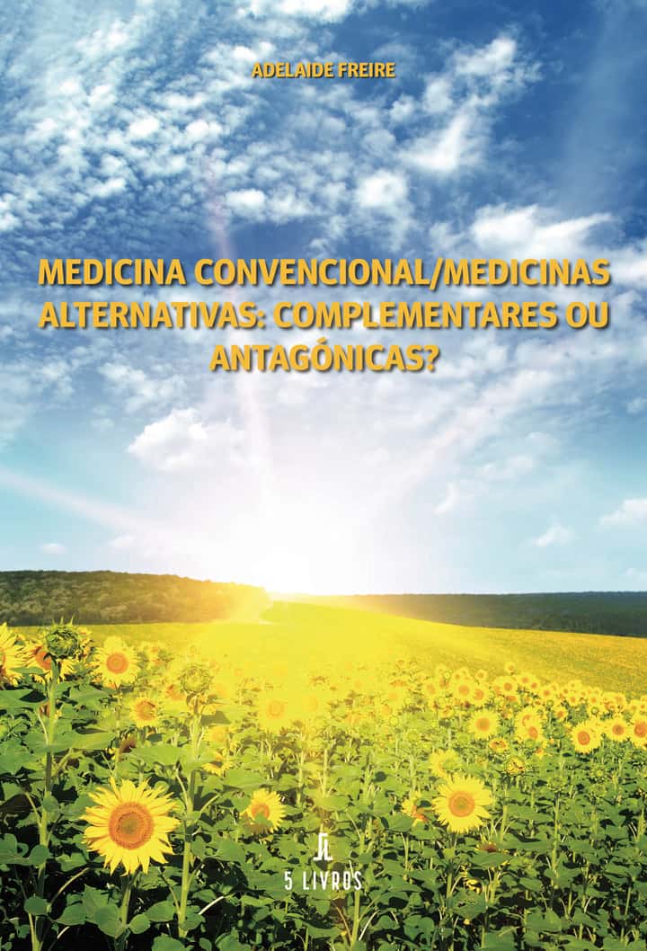 Medicina Convencional/Medicinas Alternativas: Complementares ou Antagónicas?
