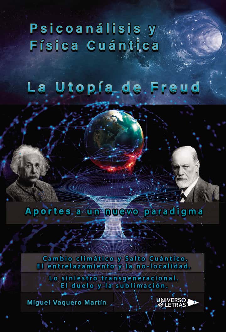 La utopía de Freud: Psicoanálisis y Física Cuántica. Aportes a un nuevo paradigma