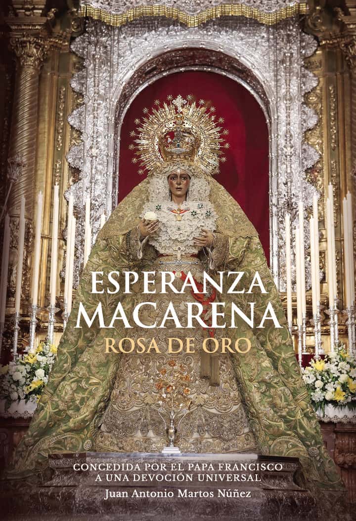 Esperanza Macarena Rosa de Oro: Concedida por el Papa Francisco a una devoción universal