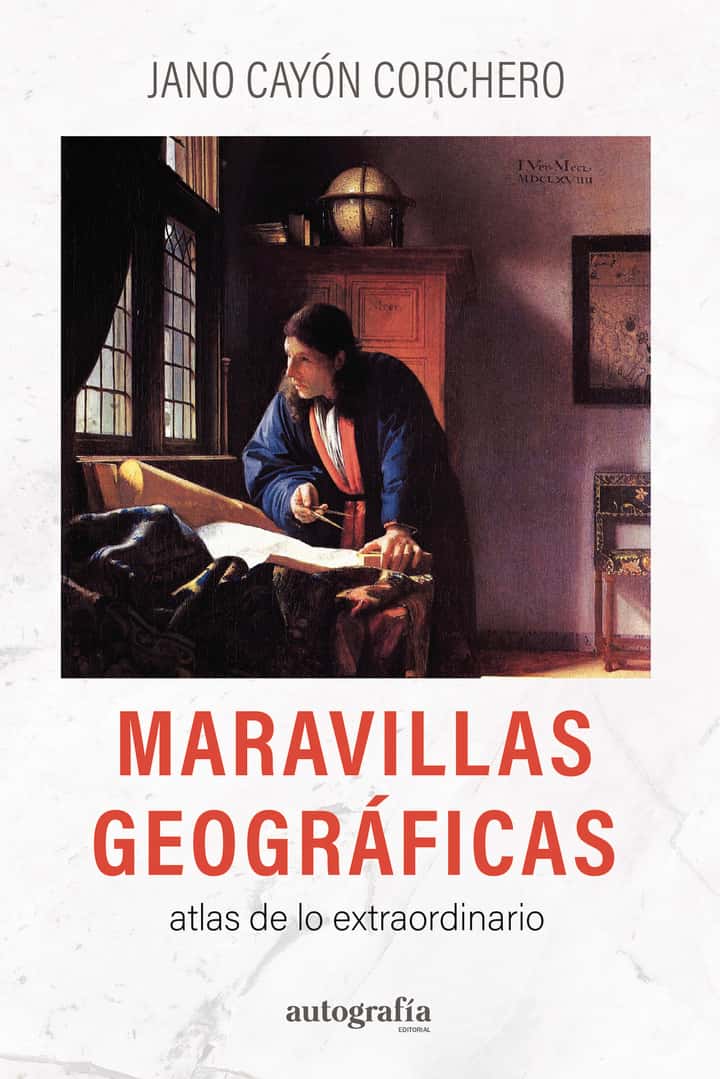 Maravillas geográficas: Atlas de lo extraordinario