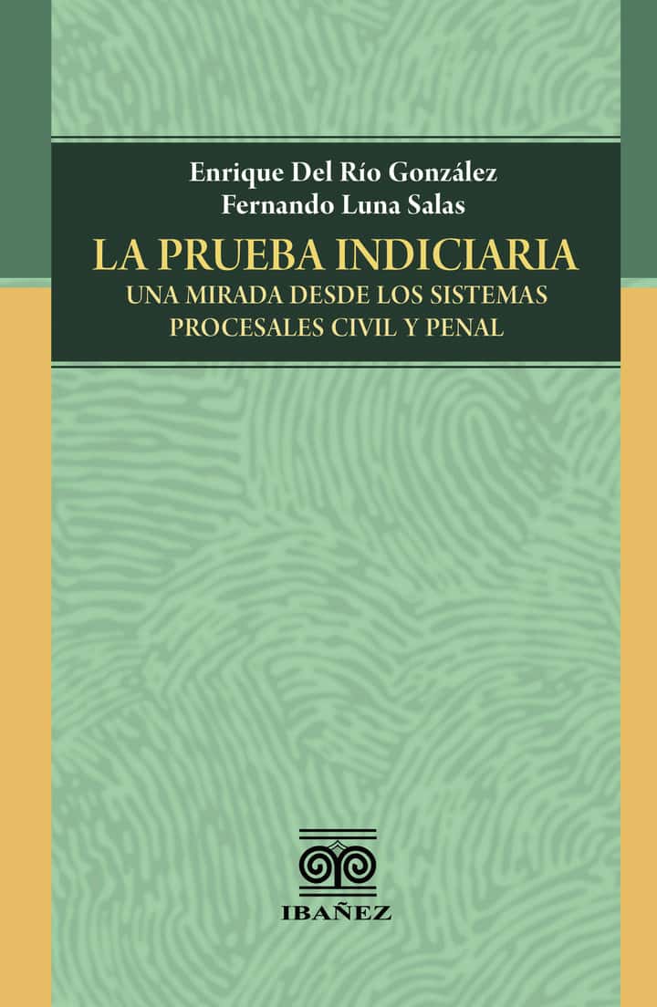 La prueba indiciaria: Una mirada desde los sistemas procesales civil y penal