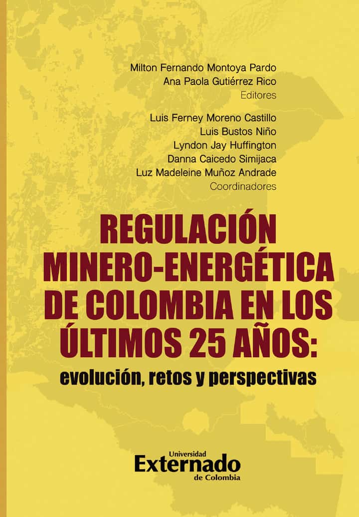 Regulación minero-energética de Colombia en los últimos 25 años: evolución, retos y perspectivas