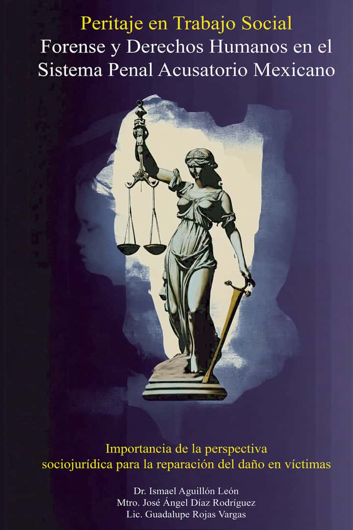 Peritaje en trabajo social forense y derechos humanos en el sistema penal acusatorio de México: Importancia de la perspectiva sociojurídica para la reparación del daño en víctimas