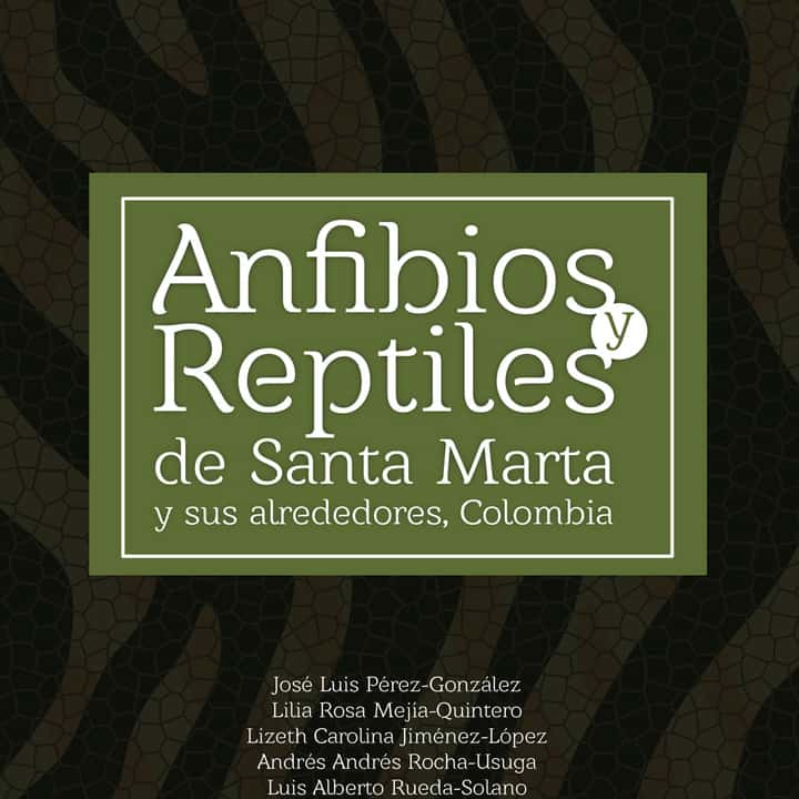 Anfibios y reptiles de Santa Marta y sus alrededores, Colombia