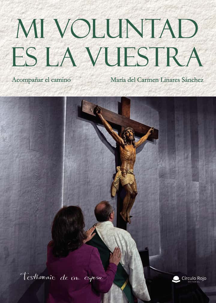 MI VOLUNTAD ES LA VUESTRA. ACOMPAÑAR EL CAMINO. TESTIMONIO DE UNA ESPOSA