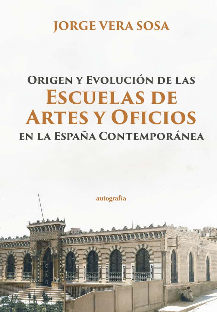 Origen y Evolución de las Escuelas de Artes y Oficios en la España Contemporánea
