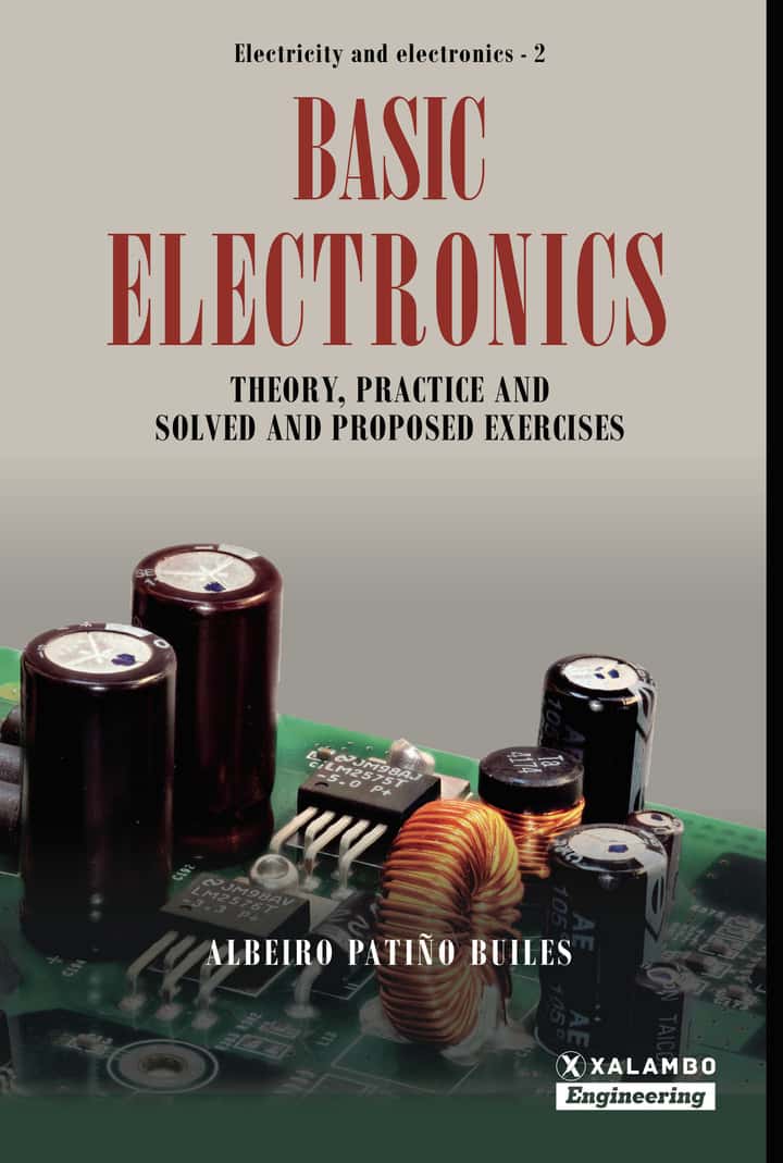 Basic Electronics: Theory, practice and solved and proposed exercises