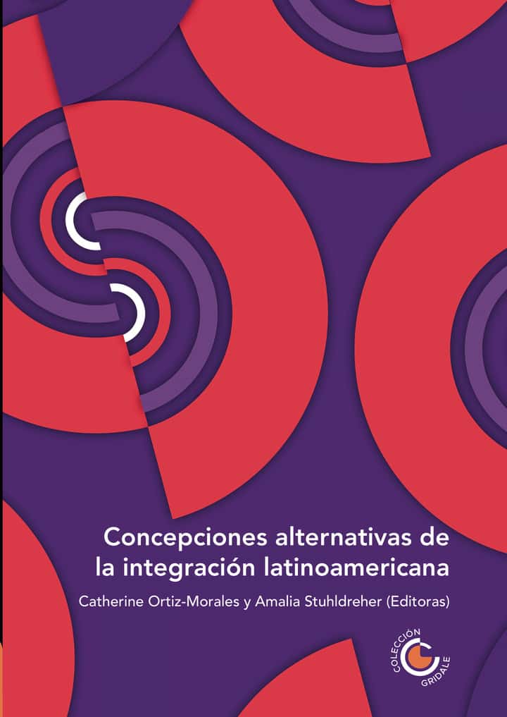 Concepciones alternativas de la integración latinoamericana