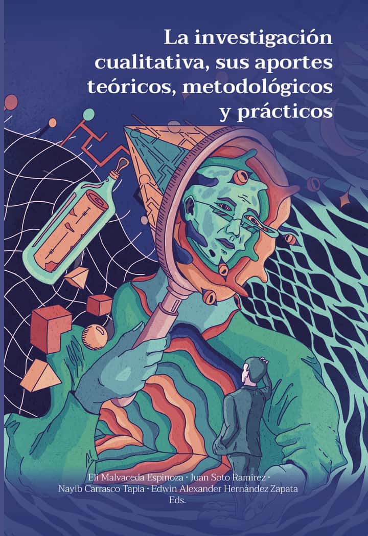 La investigación cualitativa, sus aportes teóricos, metodológicos y prácticos