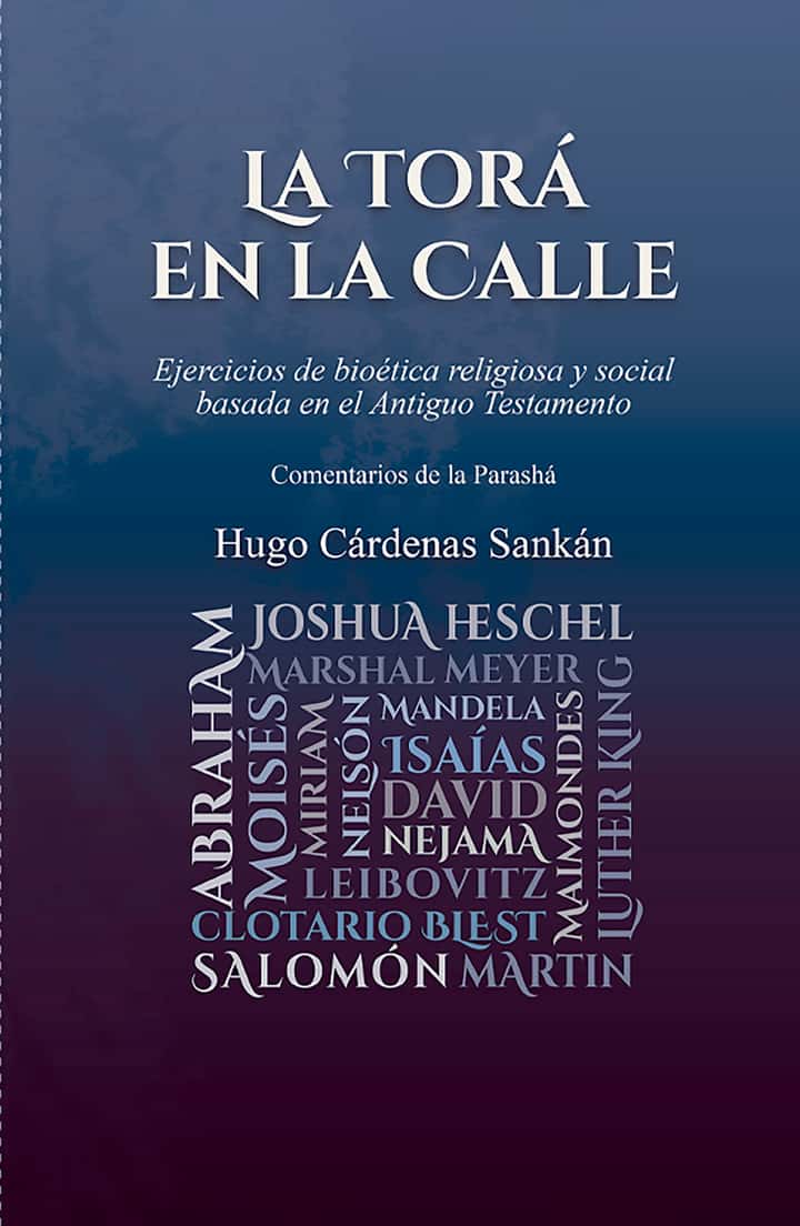 La Torá en la calle. Ejercicios de bioética religiosa y social basada en el Antiguo Testamento. Comentarios de la parashá: Ejercicios de bioética religiosa y social basada en el Antiguo Testamento. Comentarios de la parashá