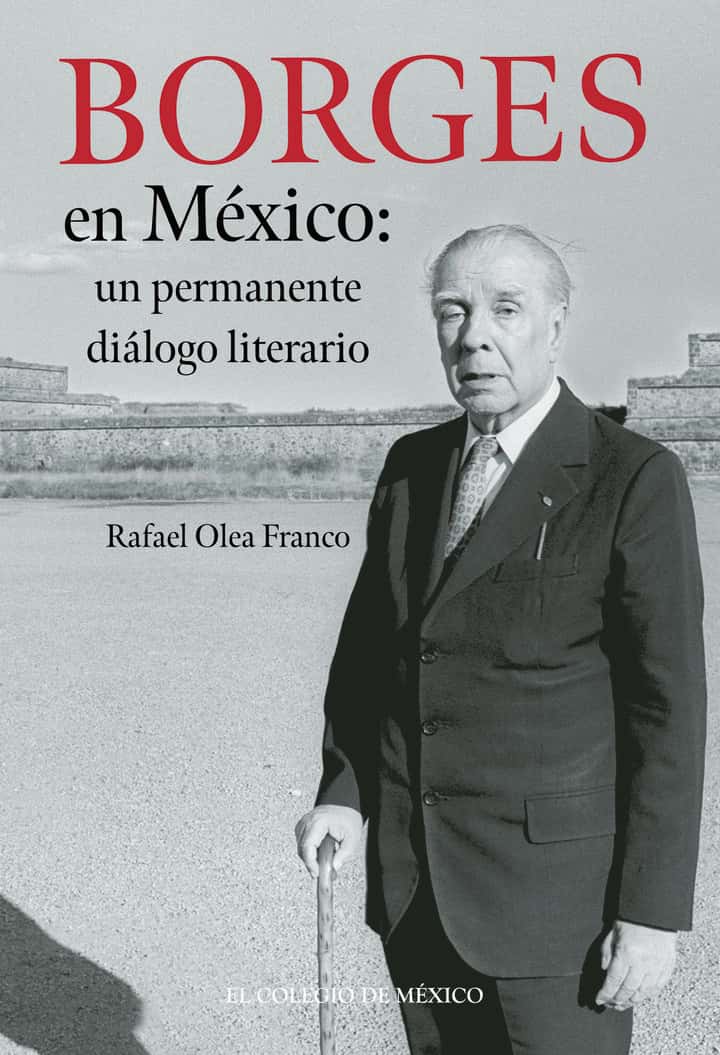 Borges en México: un permanente diálogo literario