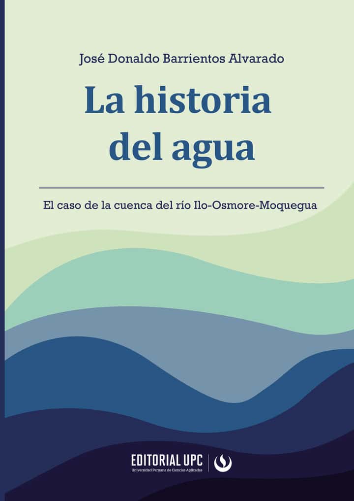 La historia del agua: El caso de la cuenca del río Ilo-Osmore-Moquegua