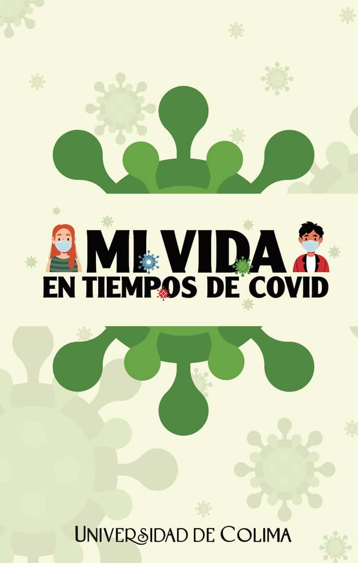 Mi vida en tiempos de COVID: Relatos ganadores y menciones honoríficas del concurso dirigido a estudiantes de bachillerato
