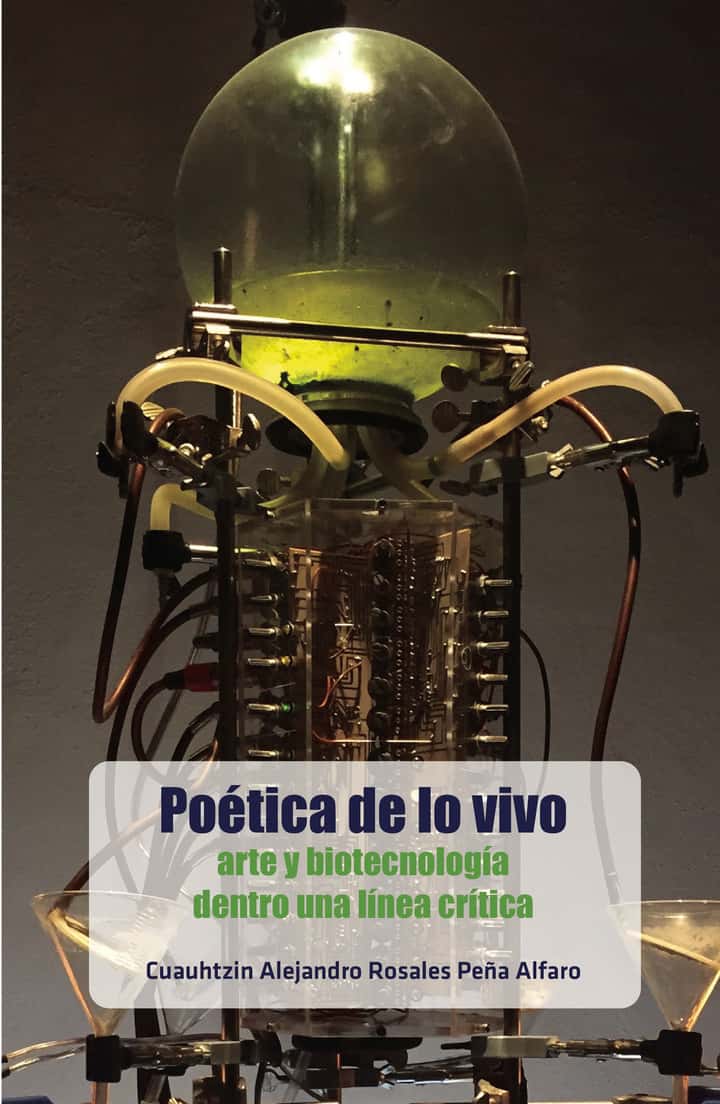 Poética de lo vivo: arte y biotecnología dentro una línea crítica