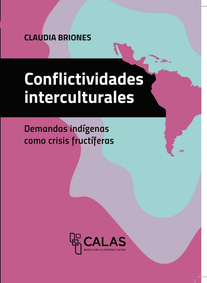 Conflictividades interculturales: Demandas indigenas como crisis fructiferas