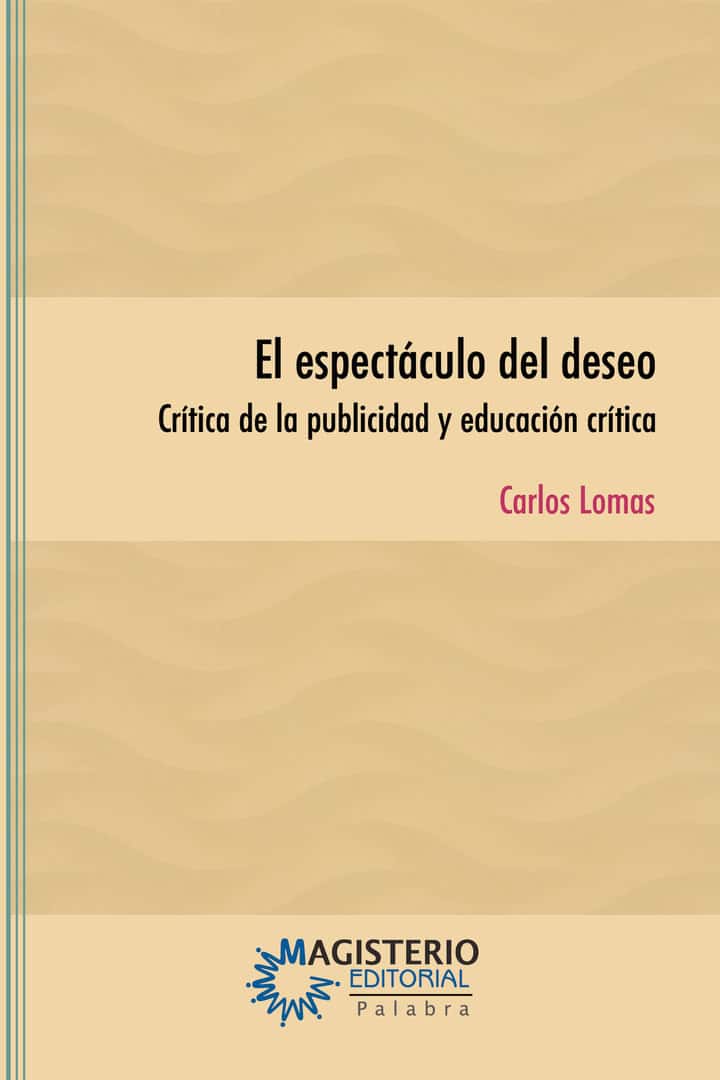 El espectáculo del deseo: Crítica de la publicidad y educación crítica