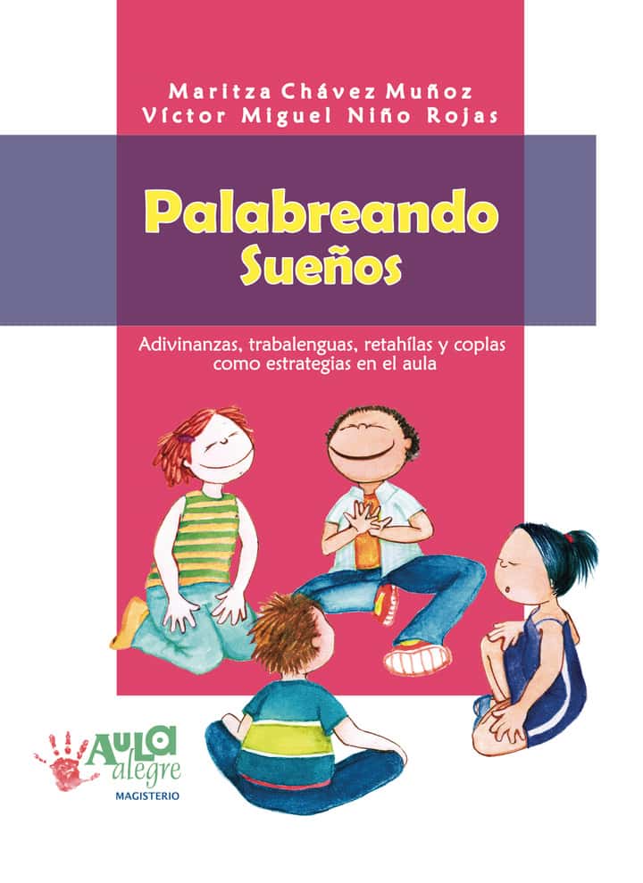 Palabreando sueños: Adivinanzas, trabalenguas, retahílas y coplas como estrategias en el aula