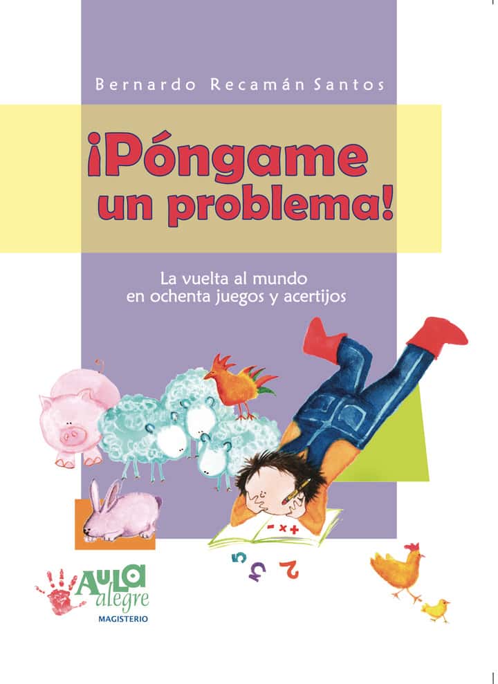 ¡Póngame un problema!: La vuelta al mundo en ochenta juegos y acertijos