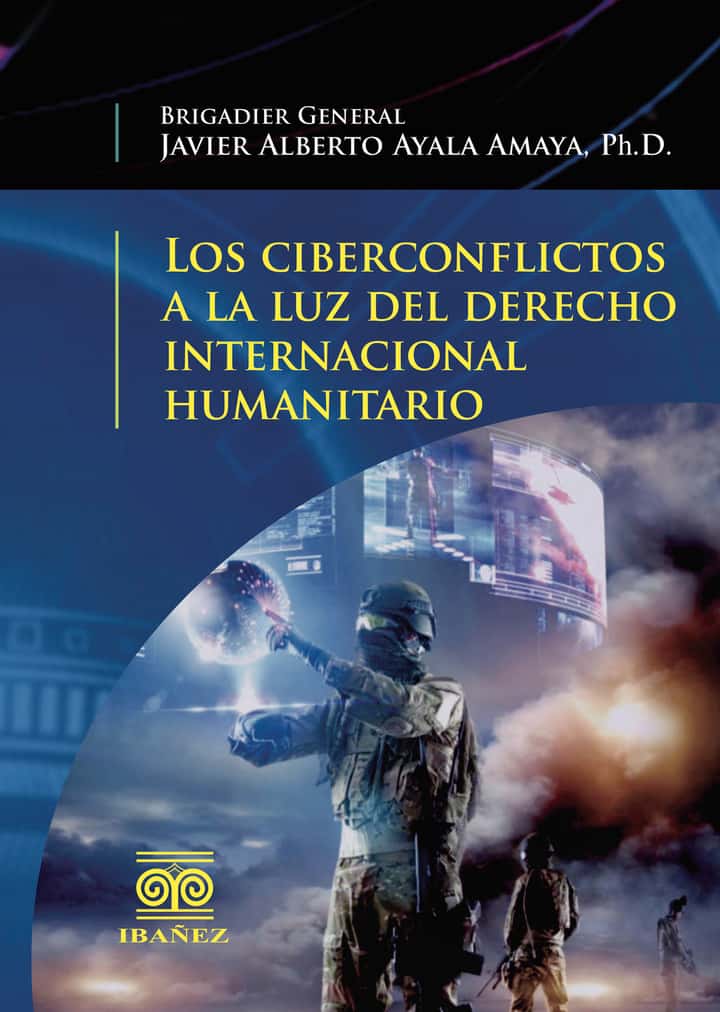 Los ciberconflictos a la luz del derecho internacional humanitario