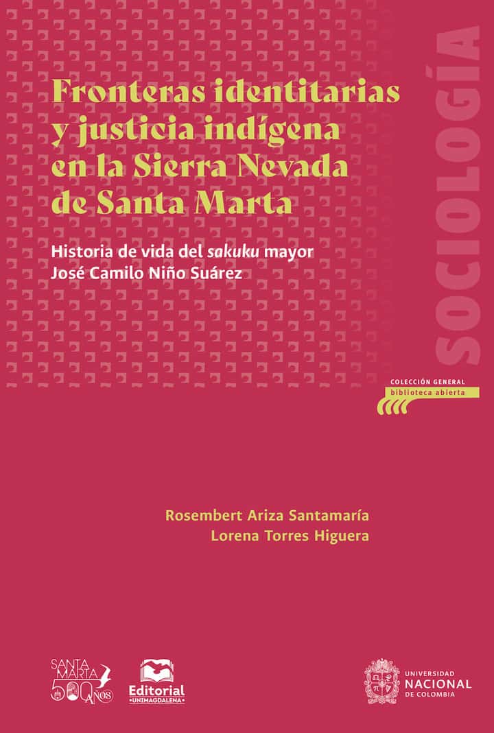 Fronteras identitarias y justicia indígena en la Sierra Nevada de Santa Marta: Historia de vida del sakuku mayor José Camilo Niño Suárez