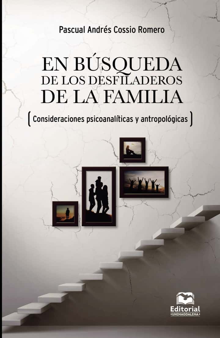 En búsqueda de los desfiladeros de la familia: (Consideraciones psicoanalíticas y antropológicas)