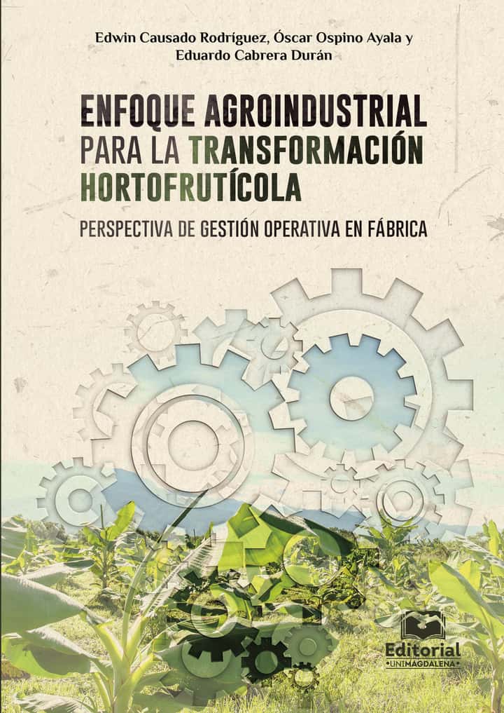 Enfoque agroindustrial para la transformación hortofrutícola: perspectiva de gestión operativa en fábrica