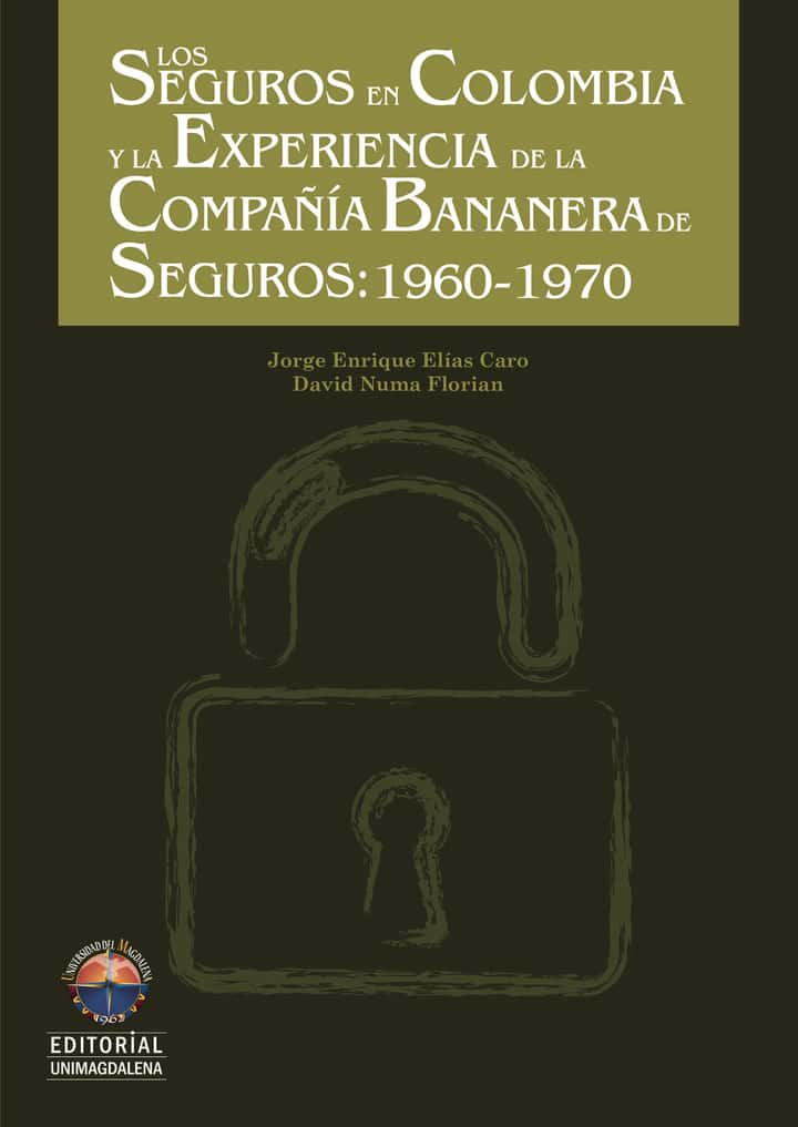 Los seguros en Colombia y la experiencia de la compañía bananera de seguros: 1960-1979