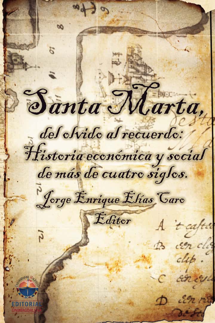 Santa Marta, del olvido al recuerdo: Historia económica y social de más de cuatro siglos