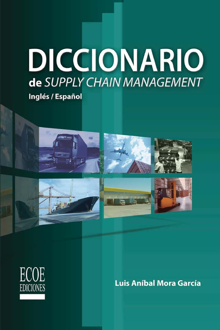 Diccionario de Supply Chain Management: Terminología de la cadena de abastecimiento