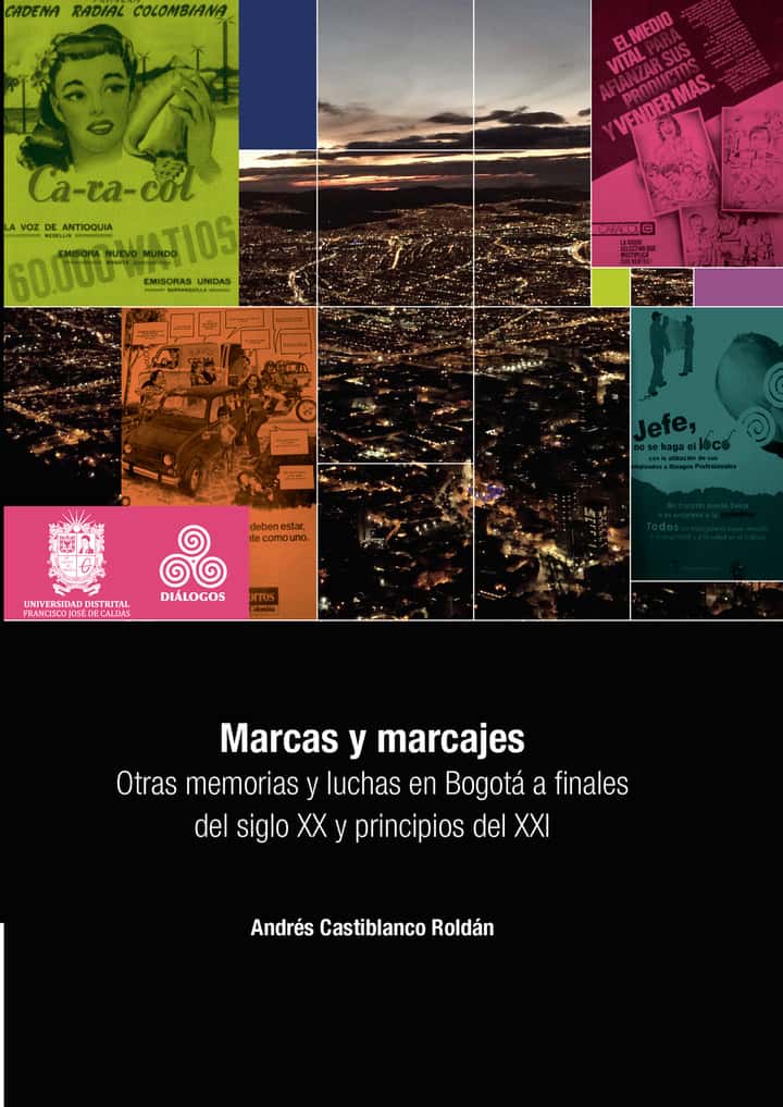 Marcas y marcajes: Otras memorias y luchas en Bogotá a finales del siglo XX y principios del siglo XXI