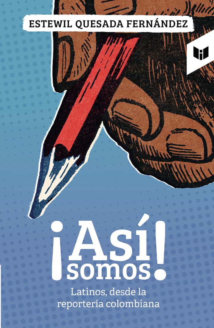 ¡Así somos!: Latinos, desde la reportería colombiana