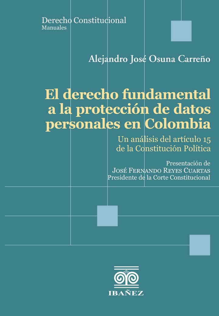 El derecho fundamental a la protección de datos personales en Colombia: Un análisis del artículo 15 de la Constitución Política