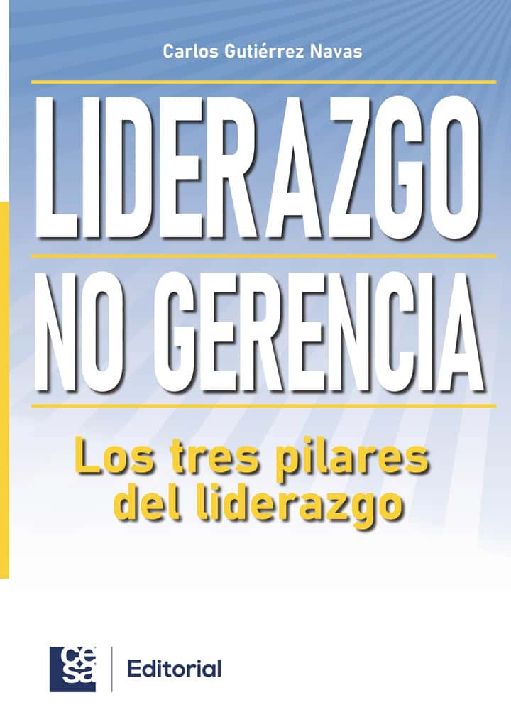 Liderazgo, no gerencia: Los tres pilares del liderazgo