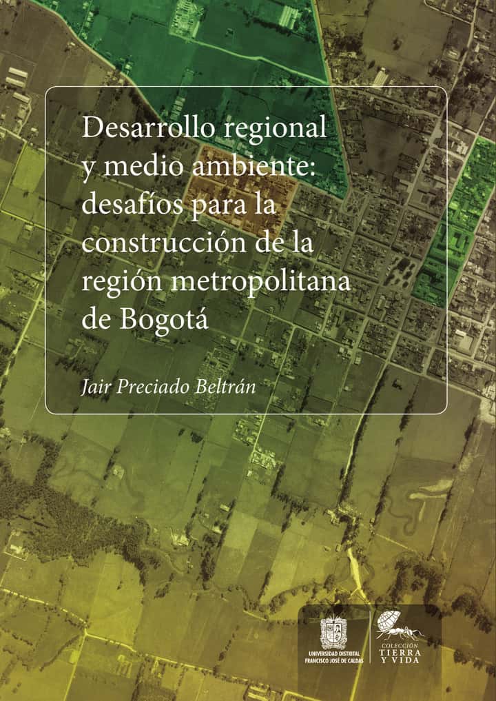 Desarrollo regional y medio ambiente: Desafíos para la construcción de la región metropolitana de Bogotá