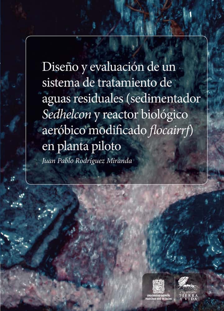 Diseño y evaluación de un sistema de tratamiento de aguas residuales (sedimentador sedhelcon y reactor biológico aeróbico modificado flocairrf) en planta piloto