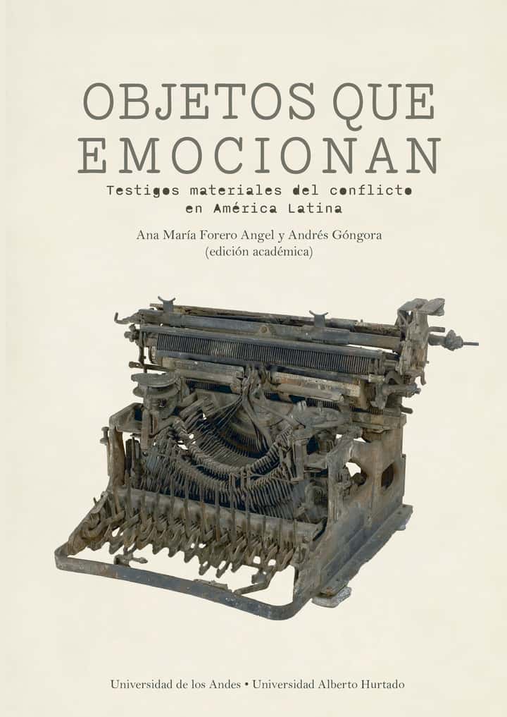 Objetos que emocionan: Testigos materiales del conflicto en América Latina