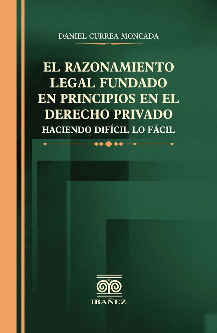 El razonamiento legal fundado en principios en el derecho privado: Haciendo dificil lo facil
