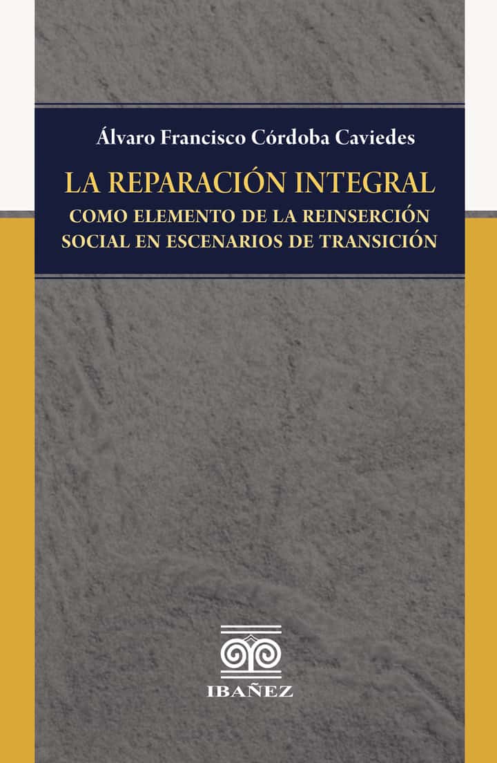 La reparación integral como elemento de la reinserción social en escenarios de transición