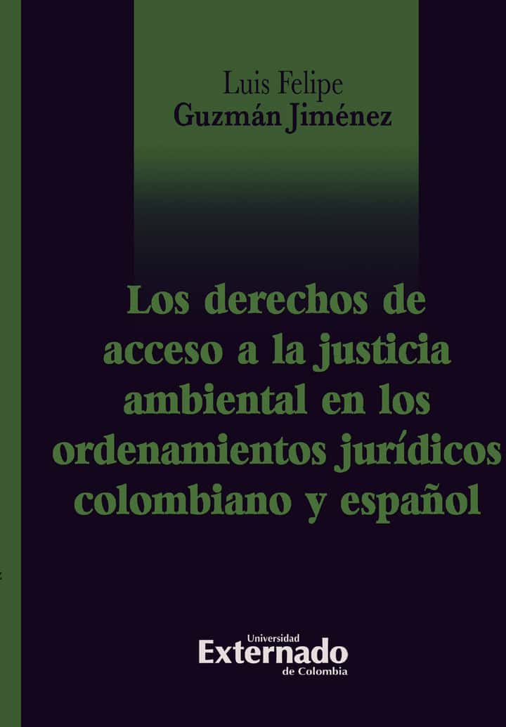 Los derechos de acceso a la justicia ambiental en el ordenamientos jurídicos colombiano y español