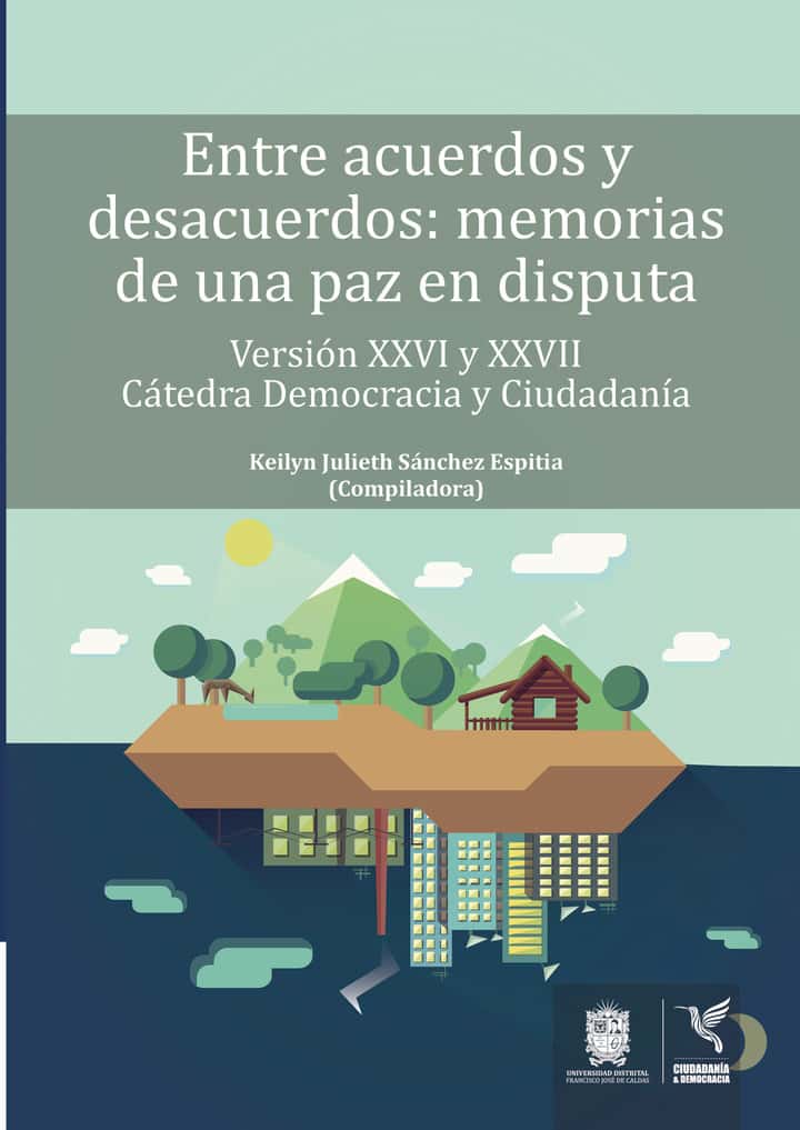 Entre acuerdos y desacuerdos: Memorias de una paz en disputa