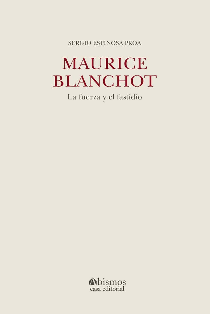 Maurice Blanchot: La fuerza y el fastidio