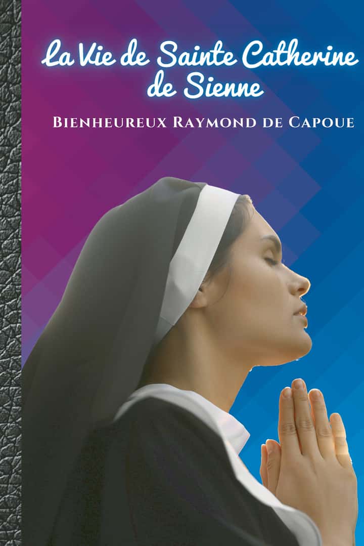 La Vie de Sainte Catherine de Sienne